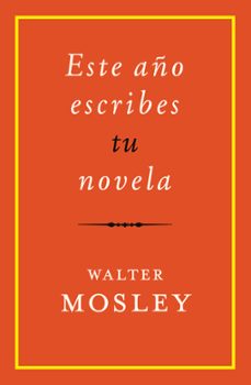 Descargar libros electrónicos gratuitos en formato kindle ESTE AÑO ESCRIBES TU NOVELA (Spanish Edition) CHM RTF PDB de WALTER MOSLEY 9788417645229