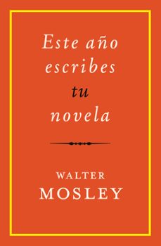 Descarga google books en pdf gratis ESTE AÑO ESCRIBES TU NOVELA en español 9788417645229 de WALTER MOSLEY PDB ePub RTF