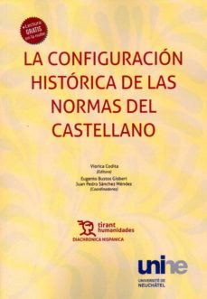 Libros en ingles descarga gratis LA CONFIGURACION HISTORICA DE LAS NORMAS DEL CASTELLANO  9788417706029