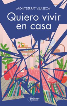 Descargar libros electrónicos gratuitos en formato kindle QUIERO VIVIR EN CASA de MONTSERRAT VILASECA in Spanish  9788419655929