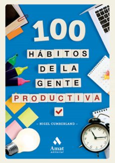 Libro real de descarga de libros electrónicos 100 HÁBITOS DE LA GENTE PRODUCTIVA (Spanish Edition) 9788419870629 de NIGEL CUMBERLAND ePub