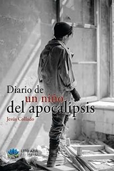 Descarga gratuita de libros alemanes. DIARIO DE UN NIÑO DE LA APOCALIPSIS de JESUS COLLADO GALAN  (Literatura española) 9788419871329