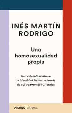 Descargar nuevos libros de audio gratis UNA HOMOSEXUALIDAD PROPIA en español de INES MARTIN RODRIGO 9788423363629 MOBI PDB iBook