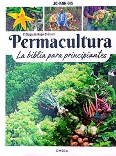 Descargar google books free mac PERMACULTURA:LA BIBLIA PARA PRINCIPIANTES in Spanish de JOHANN GIS 9788428217729