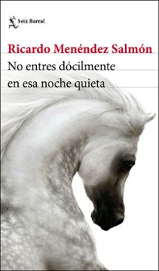 NO ENTRES DÓCILMENTE EN ESA NOCHE QUIETA | RICARDO MENENDEZ SALMON | Casa del Libro NO ENTRES DÓCILMENTE EN ESA NOCHE QUIETA | RICARDO MENENDEZ SALMON | Casa del Libro