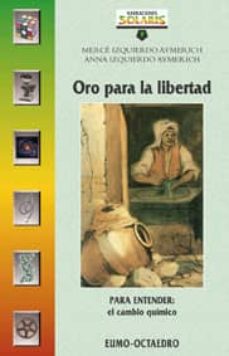 La mejor descarga gratuita de libros electrnicos en pdf ORO PARA LA LIBERTAD de MERCE IZQUIERDO AYMERICH, ANNA IZQUIERDO AYMERICH in Spanish