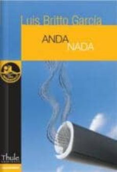 Los mejores foros de libros electrónicos descargar libros electrónicos ANDA NADA de LUIS BRITTO GARCIA in Spanish