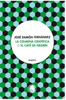 Rapidshare e books descargar gratis LA COLMENA CIENTIFICA O EL CAFE DE NEGRIN (Literatura española) 9788494965029