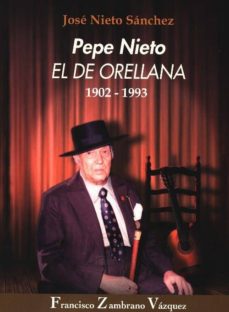 Descargar PEPE NIETO, EL DE ORELLANA 1902-1993 gratis pdf - leer online