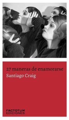 Nueva descarga gratuita de libros electrónicos 27 MANERAS DE ENAMORARSE 9789874198129 (Literatura española) de SANTIAGO CRAIG FB2