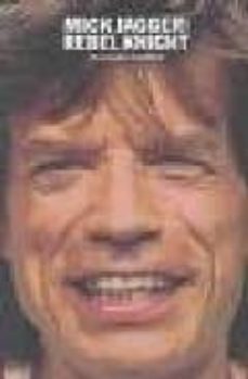 Descargar MICK JAGGER: REBEL KNIGHT gratis pdf - leer online