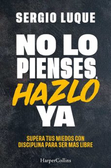 Descargar gratis e libro NO LO PIENSES, HAZLO YA de Sergio Luque  9788410641839 (Literatura española)