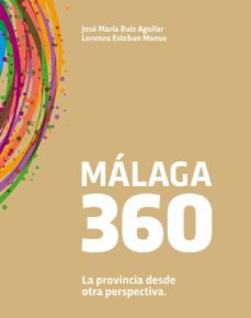 Descargar ebook format prc MÁLAGA 360 en español de JOSE MARIA RUIZ AGUILAR, LORENZO ESTEBAN MANSO