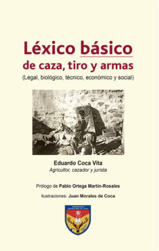 Descargas de libros de google epub LEXICO BASICO DE CAZA, TIRO Y ARMAS (LEGAL, BIOLOGICO, TÉCNICO, ECONÓMICO Y SOCIAL) 9788412468939 en español