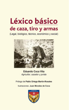 Descargar google book online LEXICO BASICO DE CAZA, TIRO Y ARMAS (LEGAL, BIOLOGICO, TÉCNICO, ECONÓMICO Y SOCIAL) 9788412468939 ePub CHM iBook en español