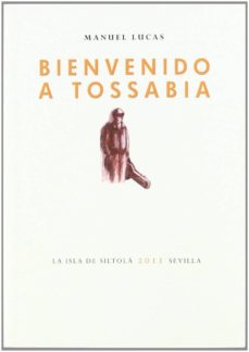 Descarga gratuita de libros electrónicos de eBay BIENVENIDO A TOSSABIA 9788415039839 de MANUEL LUCAS (Spanish Edition) 