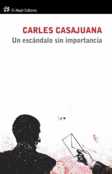 Descargas gratuitas de libros electrónicos de Amazon UN ESCANDALO SIN IMPORTANCIA en español 9788415325239 de CARLES CASAJUANA ePub