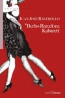 Descargar libros en español BERLIN - BARCELONA KABARETT ePub DJVU CHM de JUAN JOSE RASTROLLO 9788416148639