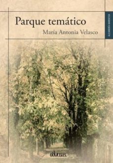 Descarga gratuita de libros electrónicos para móviles PARQUE TEMÁTICO ePub iBook PDF 9788416627639 de MARIA ANTONIA VELASCO in Spanish