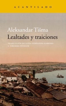 Descargar libros electrónicos gratis de google LEALTADES Y TRAICIONES PDB 9788417346539 de ALEKSANDAR TISMA (Literatura española)
