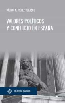 Descargar libro en pdf gratis. VALORES POLITICOS Y CONFLICTO EN ESPAÑA de VICTOR MIGUEL PEREZ VELASCO