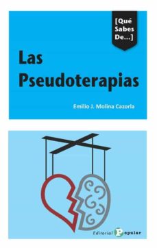 Descargar libros de amazon LAS PSEUDOTERAPIAS: GUIA BASICA PARA PACIENTES Y PROFESIONALES SANITARIOS (Spanish Edition) de EMILIO J. MOLINA CAZORLA RTF iBook ePub 9788478847839