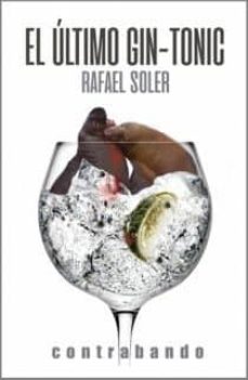Descarga gratuita de libro real EL ULTIMO GIN-TONIC en español 9788494777639 PDF de RAFAEL SOLER