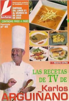 LECTURAS. LAS RECETAS DE TV DE KARLOS ARGUIÑANO. FASCÍCULO 45 de . |  Casa del Libro