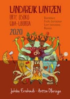 Descargar nuevos libros de audio gratis LANDAREAK LANTZEN 2020: URTE OSOKO GIDA LIBURUA (Literatura española) ePub PDF RTF de JAKOBA ERREKONDO 9788409137749