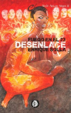 Descargar nuevos libros de audio gratis FUEGO EN EL 23. DESENLACE de ENRIQUE SOLLA CHARRO (Spanish Edition) 