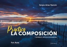 Descargar libro de cuenta gratis PRACTICA LA COMPOSICION de SERGIO ARIAS RAMON iBook CHM 9788412494549