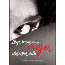 Libros en pdf para descarga móvil. LAGRIMAS DE UNA MUJER DESESPERADA