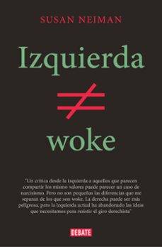 Descargar nuevos libros en línea gratis. IZQUIERDA NO ES WOKE de SUSAN NEIMAN 9788419642349 en español