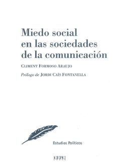 Descarga gratuita de libros electrónicos por número de Isbn MIEDO SOCIAL EN LAS SOCIEDADES DE LA COMUNICACIÓN de CLIMENT FORMOSO ARAUJO  en español