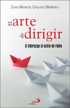 Libros motivacionales de audio gratis para descargar. EL ARTE DE DIRIGIR PDB RTF CHM de JUAN MANUEL GALAVIZ HERRERA 9788428569149 in Spanish