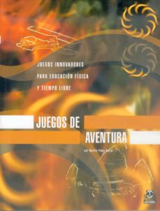 Descargar JUEGOS DE AVENTURA: JUEGOS INNOVADORES PARA EDUCACION FISICA Y TI EMPO LIBRE gratis pdf - leer online