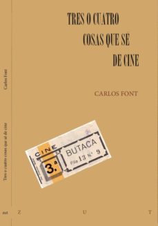 Descargas de libros electrónicos digitales gratis TRES O CUATRO COSAS QUE SE DE CINE (Literatura española) de CARLOS FONT FELIU  9788494328749