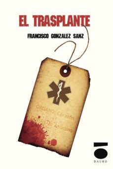 Descargar ebooks gratuitos en línea android EL TRANSPLANTE de FRANCISCO GONZALEZ SANZ 9788496677449 in Spanish 