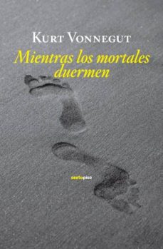 Descargar gratis archivos iBook ebooks MIENTRAS LOS MORTALES DUERMEN 9788496867949 (Literatura española) de KURT VONNEGUT