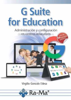 Libro descargable en línea gratis G SUITE FOR EDUCATION: ADMINISTRACION Y CONFIGURACION DE APLICACIONES EDUCATIVAS