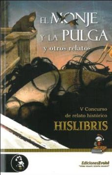 Descargar libro descargador gratis EL MONJE Y LA PULGA Y OTROS RELATOS (V CONCURSO DE RELATO HISTORI CO HISLIBRIS)  (Spanish Edition) 9788415415459