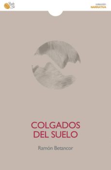 Libros de audio gratis descargar mp3 COLGADOS DEL SUELO 9788416320059 de RAMON BETANCOR in Spanish