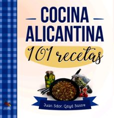 Descargas gratuitas de ebooks de texto COCINA ALICANTINA: 101 RECETAS 9788417731359 in Spanish de JUAN SDOR. GAYÁ SASTRE