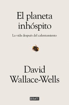 Libros para descargar gratis desde internet. EL PLANETA INHOSPITO PDF 9788419642059 de DAVID WALLACE-WELLS en español