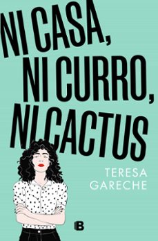 Libro de mp3 descargable gratis NI CASA, NI CURRO, NI CACTUS (Literatura española) de TERESA GARECHE