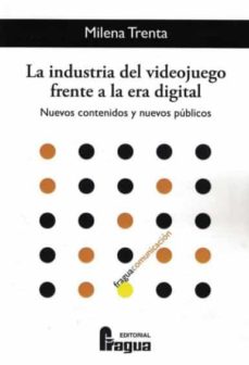 Libros gratis en línea para descargar a iPod LA INDUSTRIA DEL VIDEOJUEGO FRENTE A LA ERA DIGITAL de MILENA TRENTA 9788470748059 iBook MOBI en español