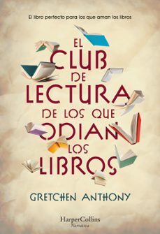 Top descargar audio libro EL CLUB DE LECTURA DE LOS QUE ODIAN LOS LIBROS de GRETCHEN ANTHONY 9788491399759 en español