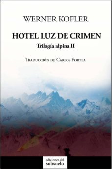 Libros gratis descargables en formato pdf. HOTEL LUZ DE CRIMEN (TRILOGIA ALPINA II) PDB PDF CHM de WERNER KOFLER