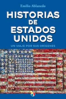 Audiolibros descargables gratis para Android HISTORIAS DE ESTADOS UNIDOS UN VIAJE POR SUS ORIGENES 9788497392259 (Spanish Edition) DJVU de EMILIO ABLANEDO