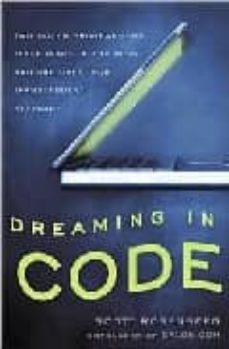 Descargar libro electrónico txt DREAMING IN CODE: TWO DOZEN PROGRAMMERS, THREE YEARS, 4,732 BUGS, AND ONE QUEST FOR TRANSCENDENT SOFTWARE iBook 9781400082469 de SCOTT MITCHELL ROSENBERG
